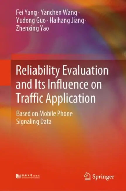Reliability Evaluation and Its Influence on Traffi: Based on Mobile Phone Signaling Data by Fei Yang