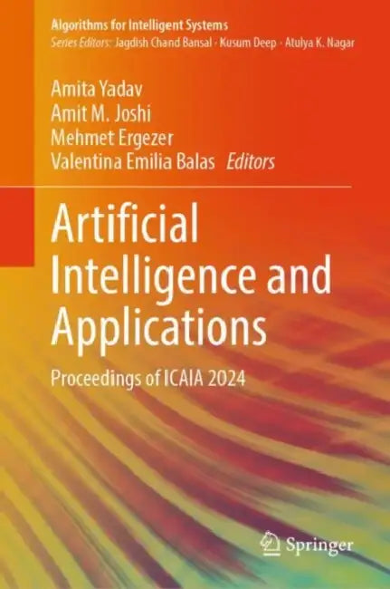 Artificial Intelligence and Applications: Proceedings of Icaia 2024 by Amita Yadav