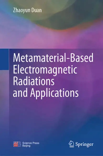 Metamaterial-Based Electromagnetic Radiations and Applications by Zhaoyun Duan