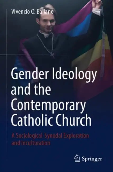 Gender Ideology and the Contemporary Catholic Church by Vivencio O. Ballano