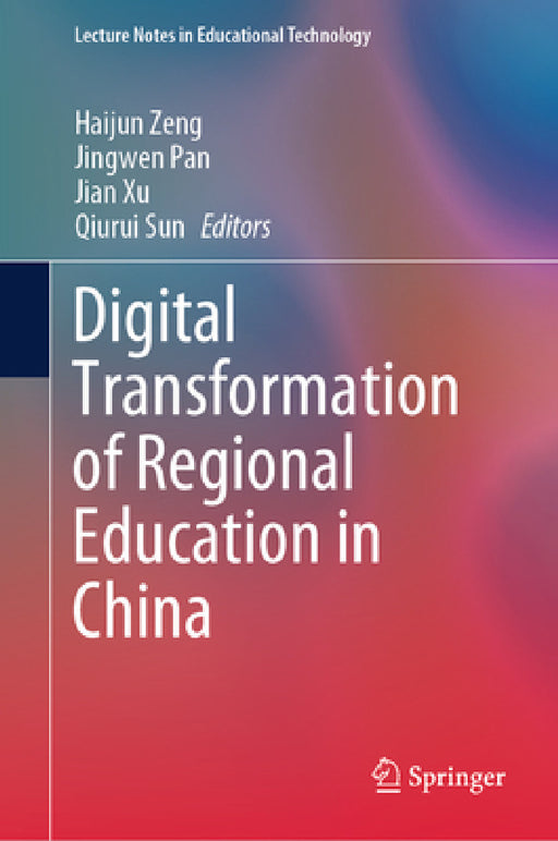 Digital Transformation of Regional Education in China by Haijun Zeng, Jingwen Pan, Jian Xu