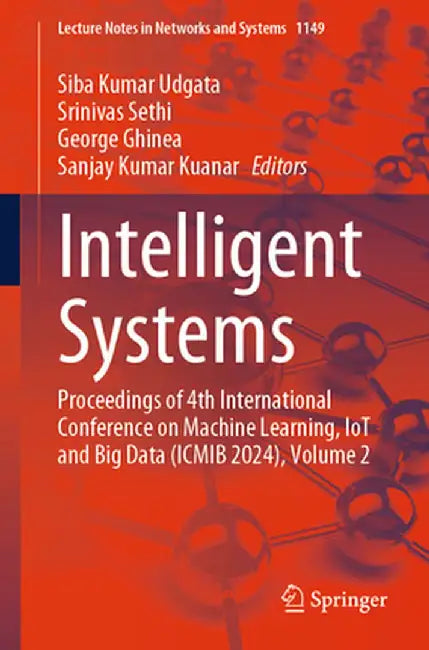 Intelligent Systems: Proceedings of 4th International Conference on Machine Learning, Iot and Big Data (Icmib 2024), Volume 2 by Siba Kumar Udgata