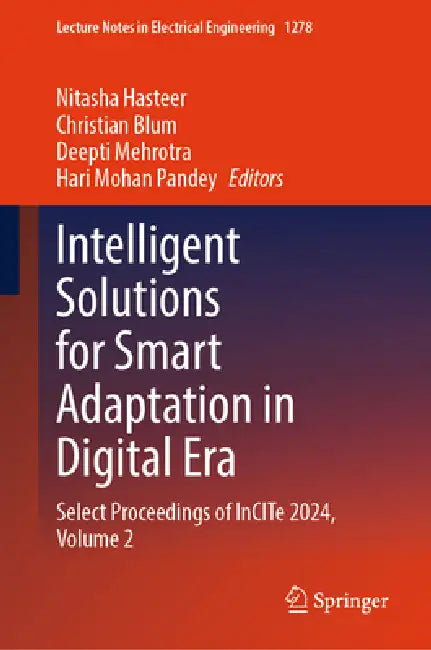 Intelligent Solutions for Smart Adaptation in Digital Era: Select Proceedings of Incite 2024, Volume 2 by Nitasha Hasteer, Christian Blum, Deepti Mehrotra