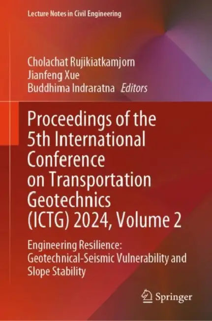Proceedings of the 5th Internatial Conference : Engineering Resilience: Geotechnical-Seismic Vuln by Cholachat Rujikiatkamjorn