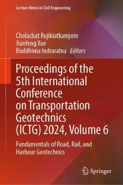 Proceedings of the 5th Internatial Conference : Fundamentals of Road, Rail, and Harbour Geotechni by Cholachat Rujikiatkamjorn