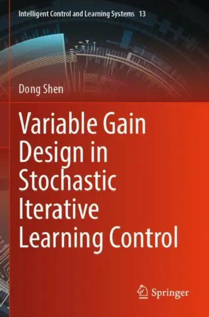 Variable Gain Design in Stochastic Iterative Learning Control by Dong Shen