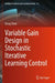 Variable Gain Design in Stochastic Iterative Learning Control by Dong Shen
