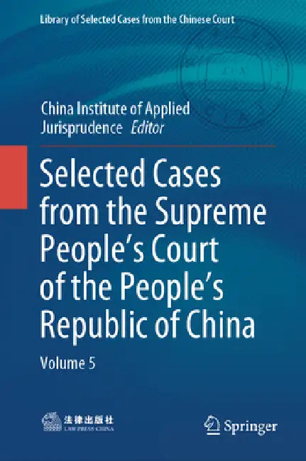 Selected Cases from the Supreme People's Court of the People's Republic of China: Volume 5 by China Applied Jurisprudence Institue, Feng Zhu, Wenyan Ding