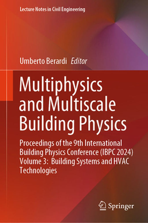 Multiphysics and Multiscale Building Physics: Proceedings of the 9th International Building Physics Conference (Ibpc 2024) Volume 3: Building Systems by Umberto Berardi