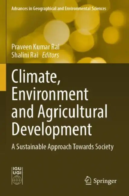Climate Environment And Agricultural Development by Praveen Kumar Rai