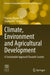 Climate Environment And Agricultural Development by Praveen Kumar Rai
