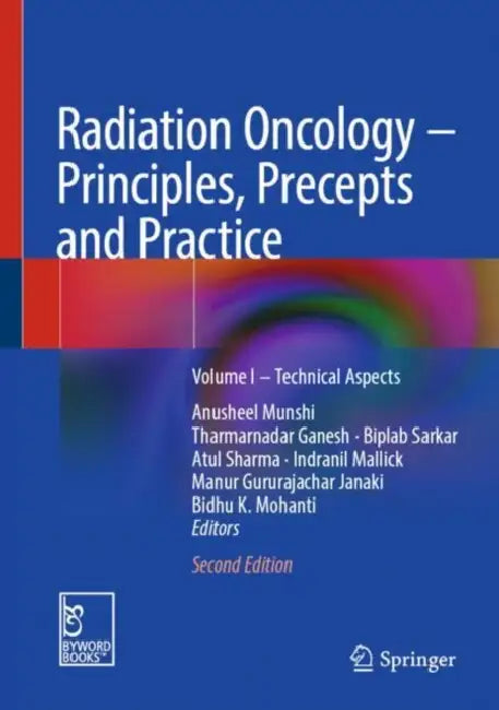 Radiation Oncology – Principles, Precepts and Practice: Technical Aspects by Anusheel Munshi