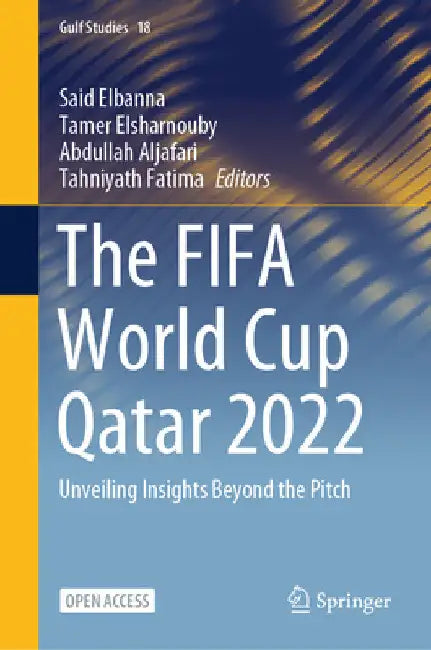 The Fifa World Cup Qatar 2022: Unveiling Insights Beyond the Pitch by Said Elbanna
