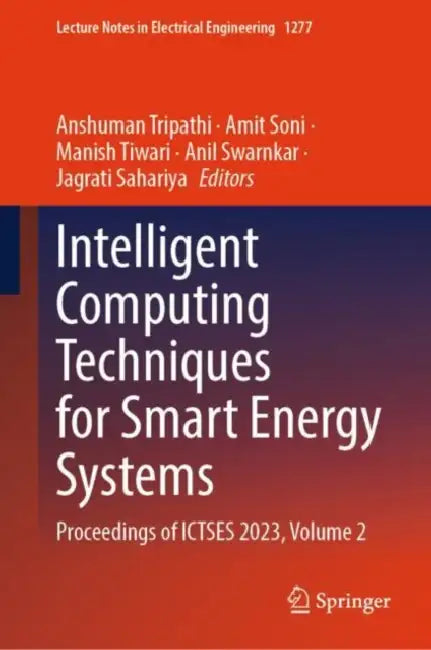 Intelligent Computing Techniques for Smart Energy: Proceedings of Ictses 2023 by Anshuman Tripathi