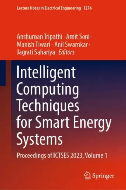 Intelligent Computing Techniques for Smart Energy: Proceedings of Ictses 2023 by Anshuman Tripathi