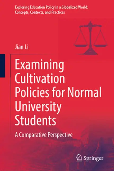 Examining Cultivation Policies for Normal University Students: A Comparative Perspective by Jian Li