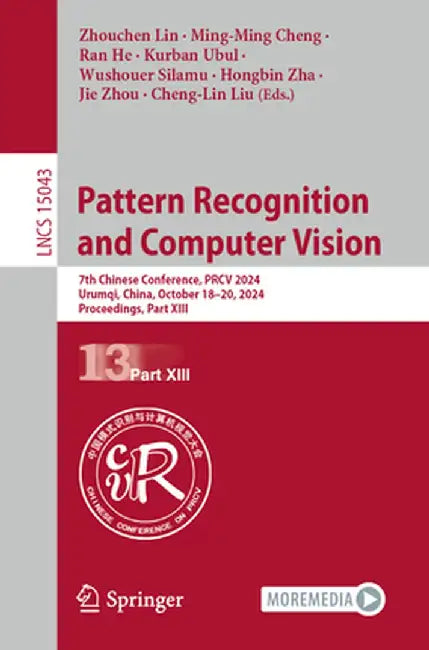 Pattern Recognition and Computer Vision: 7th Chinese Conference, Prcv 2024, Urumqi, China, October 18-20, 2024, Proceedings, Part XIII by Zhouchen Lin