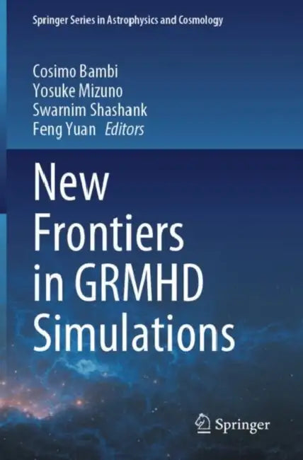 New Frontiers In Grmhd Simulations by Cosimo Bambi