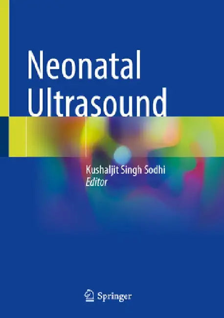 Neonatal Ultrasound by Kushaljit Singh Sodhi