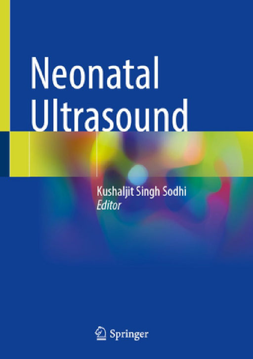 Neonatal Ultrasound by Kushaljit Singh Sodhi