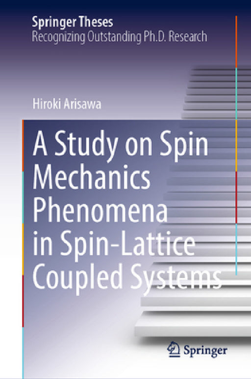 A Study on Spin Mechanics Phenomena in Spin-Lattice Coupled Systems by Hiroki Arisawa