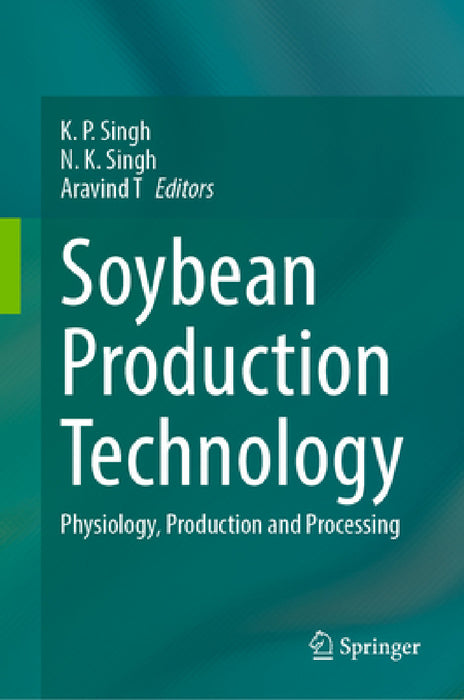 Soybean Production Technology: Physiology, Production and Processing by Krishna Pratap Singh, N. K. Singh, Aravind T