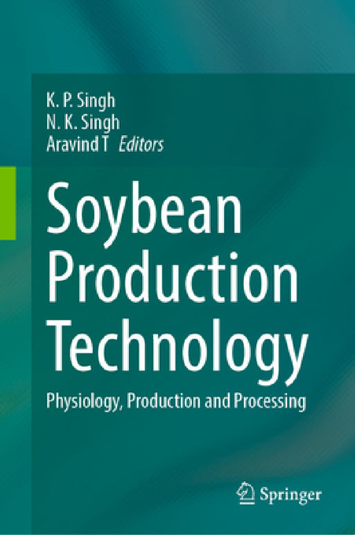 Soybean Production Technology: Physiology, Production and Processing by Krishna Pratap Singh, N. K. Singh, Aravind T