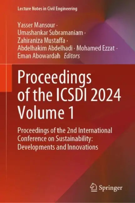Proceedings of the ICSDI 2024: Proceedings of the 2nd International Conference on Sustainability: Developments and Innovations by Yasser Mansour