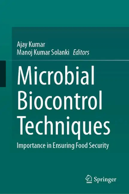 Microbial Biocontrol Techniques: Importance in Ensuring Food Security by Ajay Kumar