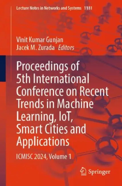 Proceedings of 5th International Conference on Recent Trends in Machine Learning, IoT, Smart Cities and Applications: Icmisc 2024 by Vinit Kumar Gunjan