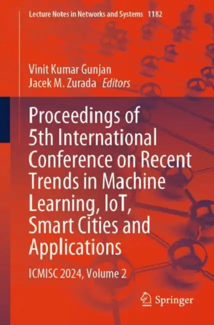 Proceedings of 5th International Conference on Recent Trends in Machine Learning, IoT, Smart Cities and Applications: Icmisc 2024 by Vinit Kumar Gunjan