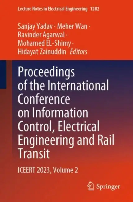 Proceedings of the International Conference on Information Control, Electrical Engineering and Rail Transit: Iceert 2023 by Sanjay Yadav