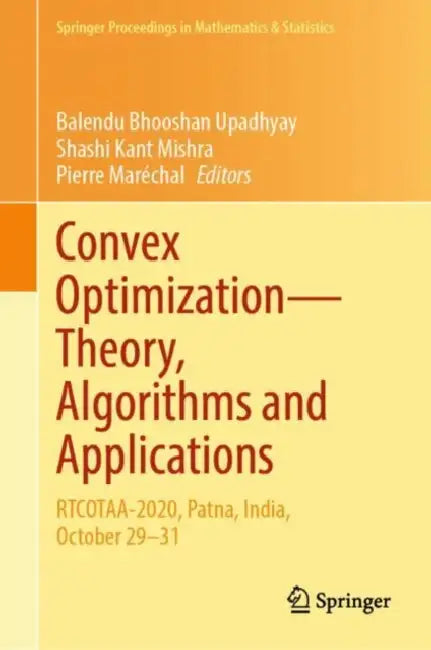 Convex Optimization Theory, Algorithms and Applications: Rtcotaa-2020, Patna, India, October 29-31 by Balendu Bhooshan Upadhyay
