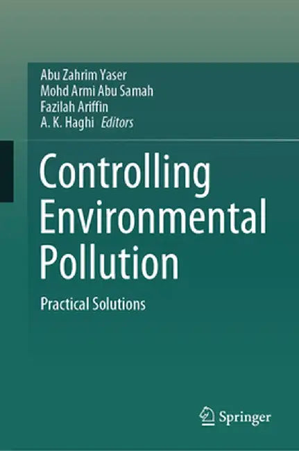 Controlling Environmental Pollution: Practical Solutions by Abu Zahrim Yaser