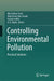 Controlling Environmental Pollution: Practical Solutions by Abu Zahrim Yaser