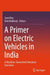 A Primer On Electric Vehicles In India by Saon Ray