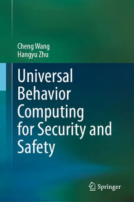 Universal Behavior Computing for Security and Safety by Cheng Wang