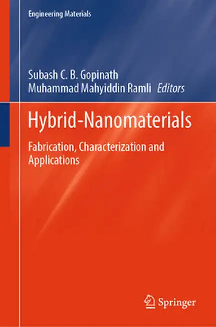 Hybrid-Nanomaterials: Fabrication, Characterization and Applications by Subash C. B. Gopinath