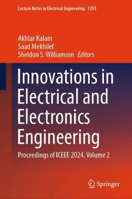 Innovations in Electrical and Electronics Engineering: Proceedings of Iceee 2024 by Akhtar Kalam