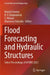 Flood Forecasting and Hydraulic Structures