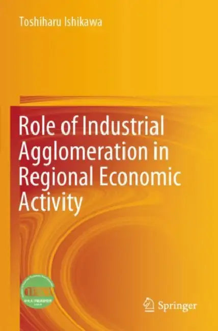 Role of Industrial Agglomeration in Regional Economic Activity by Toshiharu Ishikawa