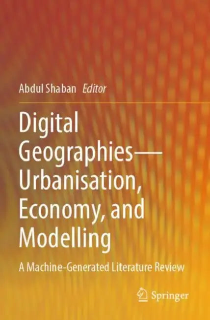 Digital Geographies Urbanisation, Economy, and Modelling