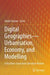 Digital Geographies Urbanisation, Economy, and Modelling