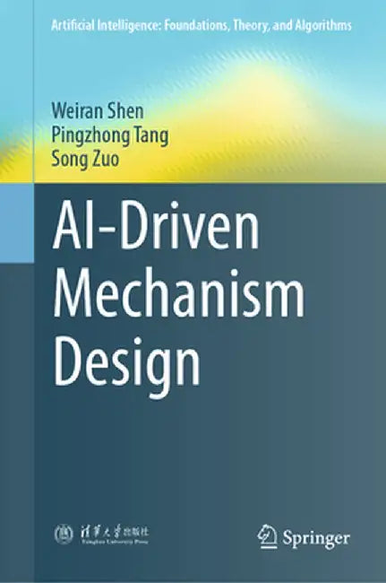 Ai-Driven Mechanism Design by Weiran Shen
