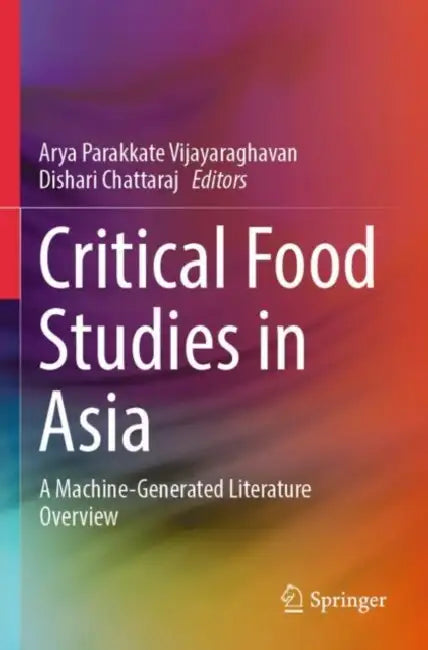 Critical Food Studies In Asia by Arya Parakkate Vijayaraghavan