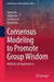 Consensus Modeling to Promote Group Wisdom: Methods and Applications by Sumin Yu