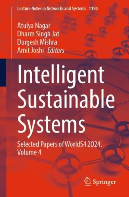 Intelligent Sustainable Systems: Selected Papers of Worlds4 2024 by Atulya Nagar