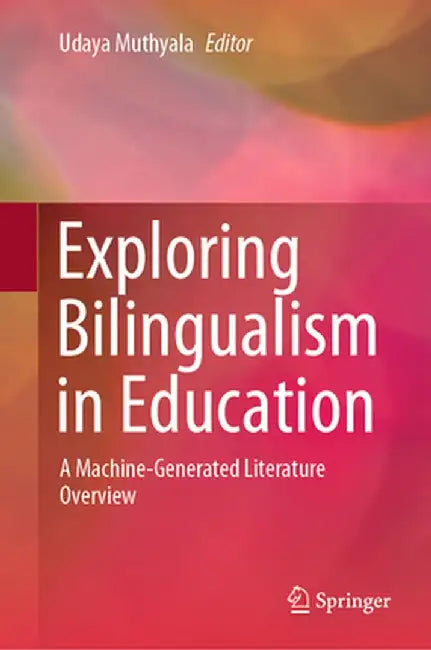 Exploring Bilingualism in Education: A Machine-Generated Literature Overview by Udaya Muthyala