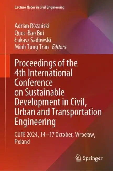 Proceedings of the 4th International Conference on Sustainable Development in Civil, Urban and Transportation Engineering: Cute 2024, 14-17 October, Wroclaw by Adrian Różański