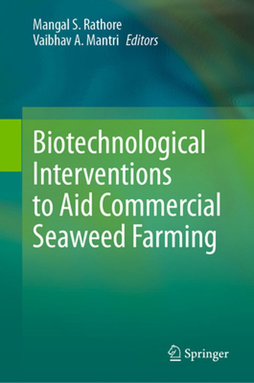 Biotechnological Interventions to Aid Commercial Seaweed Farming by Mangal S. Rathore